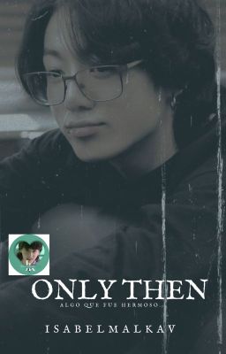 Only Then (JJk OS)