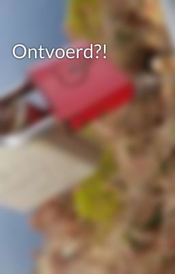 Ontvoerd?!