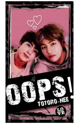 Oops!!  || TAEJIN (Transfic) (Hoàn)