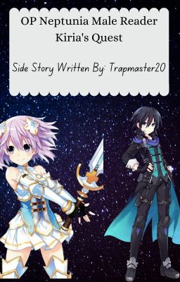 OP Neptunia Male Reader Side Story: Kiria's Quest