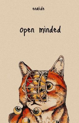 open minded ;