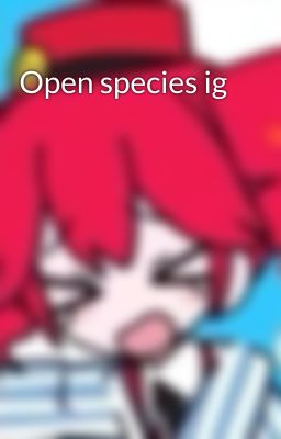 Open species ig