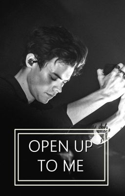 Open up to me || h.s.  ✓