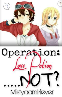 Operation:Love Potion...... NOT?(BossuHime)