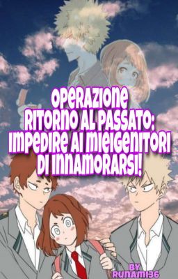 Operazione Ritorno al Passato: Impedire ai miei genitori di innamorarsi!