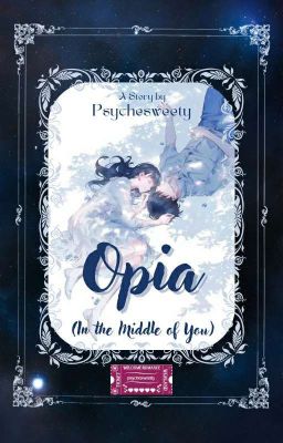 Opia : In the Middle of You | [HIATUS] 