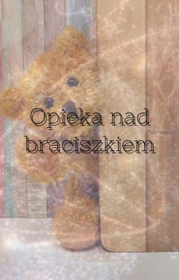 Opieka nad braciszkiem.