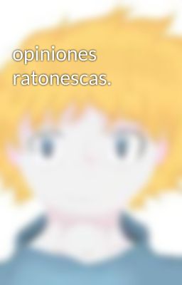 opiniones ratonescas.