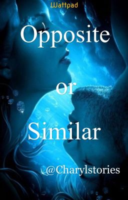 OPPOSITE OR SIMILAR  (#Wattys2017)