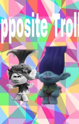 Opposite Trolls