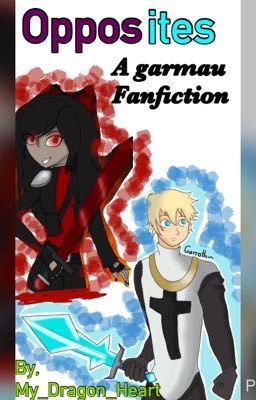 Opposites ~ A Garmau Fanfiction