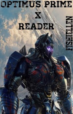 Optimus Prime X Reader