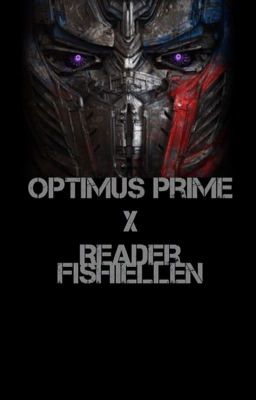 Optimus Prime X Reader