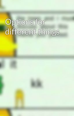 Options for different things