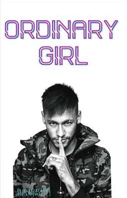 ORDINARY GIRL | NEYMAR JR (PAUSIERT!)