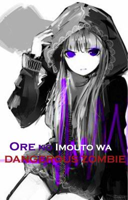 Ore no Imouto wa DANGEROUS ZOMBIE