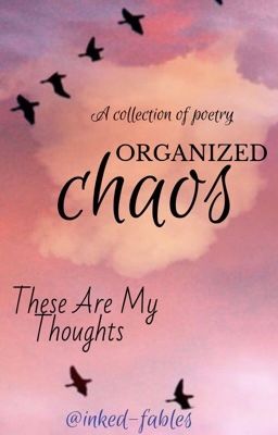 Organized Chaos - These are My Thoughts