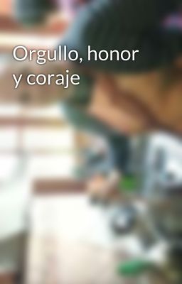 Orgullo, honor y coraje