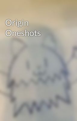 Origin Oneshots