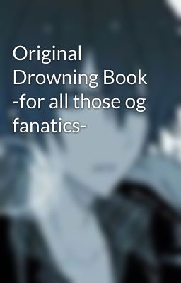 Original Drowning Book -for all those og fanatics-