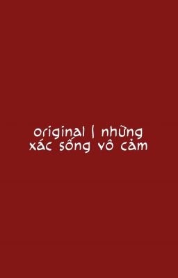 [Original] Những xác sống vô cảm.