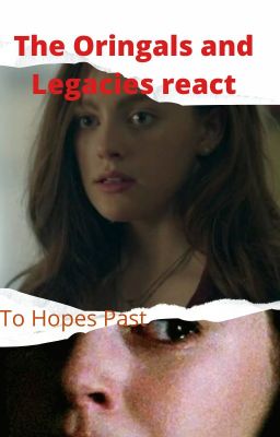 Oringals and Legacies watch....Hopes past *Hiatus*