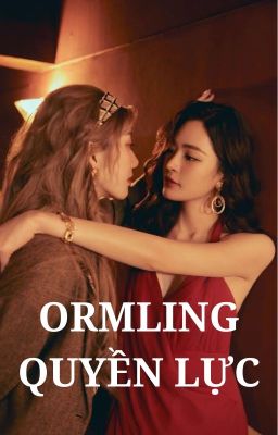 ORMLING | QUYỀN LỰC 🔞