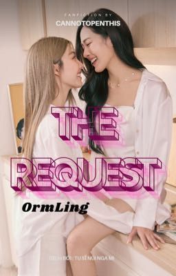 OrmLing | The Request  | Fanfic có lượt view khủng trong Top 3 fanfic OL ở Thái