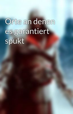 Orte an denen es garantiert spukt 