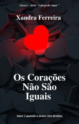 Os Corações Não São Iguais -  Livro I - Série 