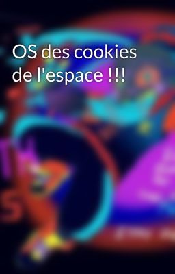 OS des cookies de l'espace !!!