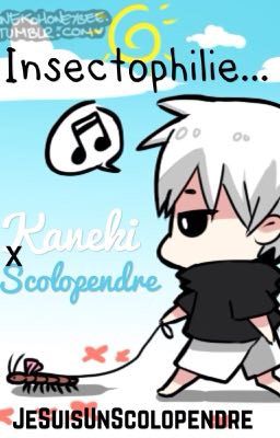 OS INSECTOPHILIE (kaneki x scolopendre)