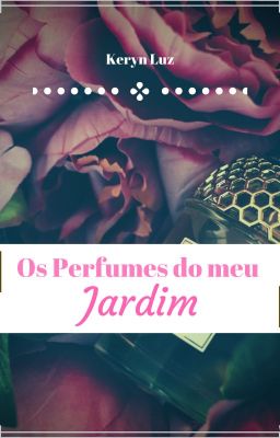 Os Perfumes do meu Jardim