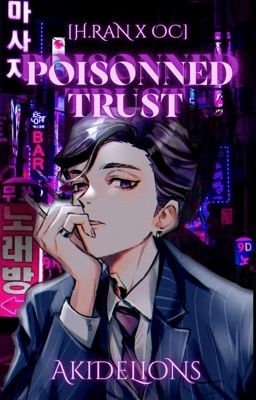 [OS] Poisonned Trust | Ran.H X OC