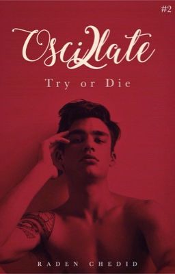 Oscillate #2: Try or Die 