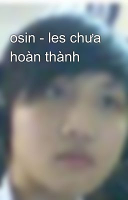 osin - les chưa hoàn thành