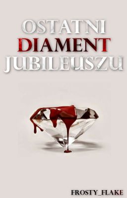 Ostatni diament jubileuszu /one-shot/