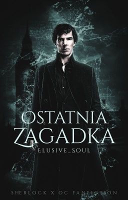 Ostatnia Zagadka [Sherlock x OC]