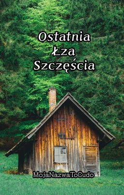 Ostatnia Łza Szczęścia「One-shot ☑」