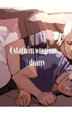 Ostatnim wrogiem... || drarry short story