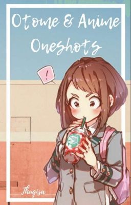 Otome/Anime Oneshots