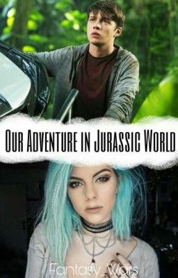 Our Adventure in Jurassic World (Jurassic World/Zach Mitchell FF)