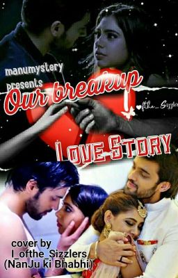 💔Our break up💔   💞love story 💞