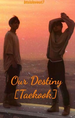 Our Destiny |Taekook|Completed