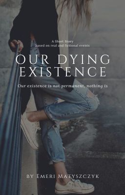 Our Dying Existence