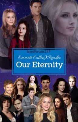 Our Eternity : Emmett Cullen x Reader