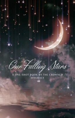 Our Falling Stars : A One-Shot Book - Requests open!