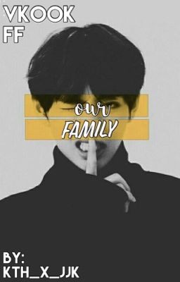 Our Family // Vkook ff [[ on hold ]]