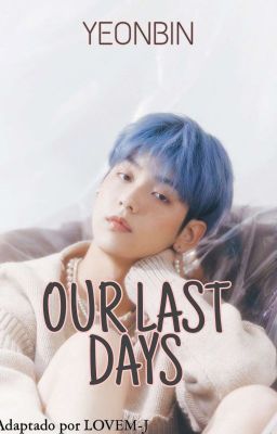 OUR LAST DAYS - YEONBIN 