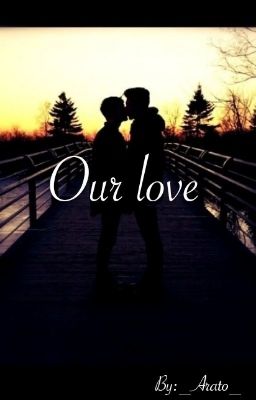 Our love